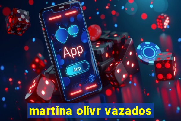 martina olivr vazados